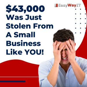 How $43k Was Stollen From A Small Business Like You